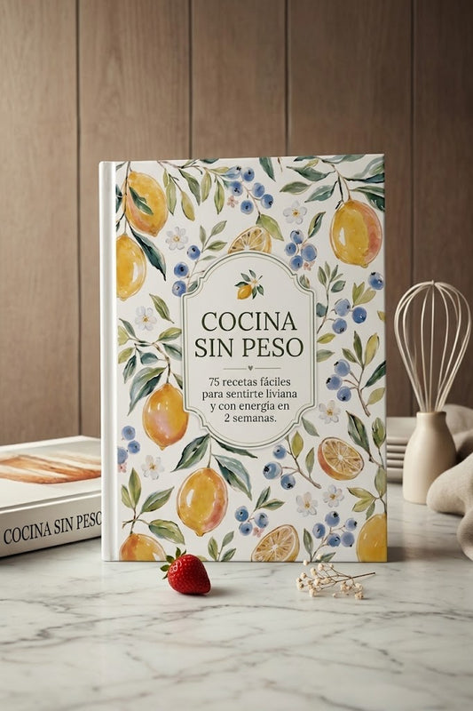 COCINA SIN PESO 75 recetas fáciles para sentirte liviana y con energía en 2 semanas + 3 BONUS DE REGALOS